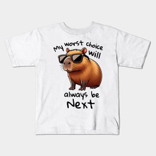 My worst choice will always be next - Capybara with sunglasses Kids T-Shirt